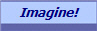Imagine!
